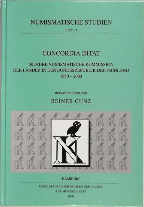 CONCORDIA DITAT : 50 Jahre Numismatische Kommission der L?_nder in der Bundesrepublik Deutschland : 1950 - 2000.