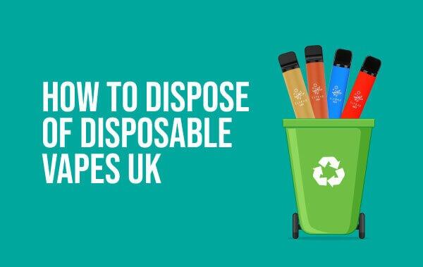 How to Dispose of Disposable Vapes
