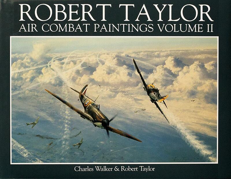 Robert Taylor - Air Combat Paintings Volume II - Artist Signed