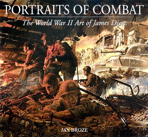 Portraits of Combat by James Dietz - Military Art Book