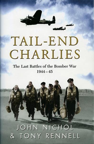 TAIL-END CHARLIES - The Last Battles of the Bomber War 1944-45-Signed