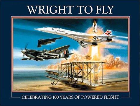 Wright to Fly - 100 Years of Powered Flight - Aviation Art Book