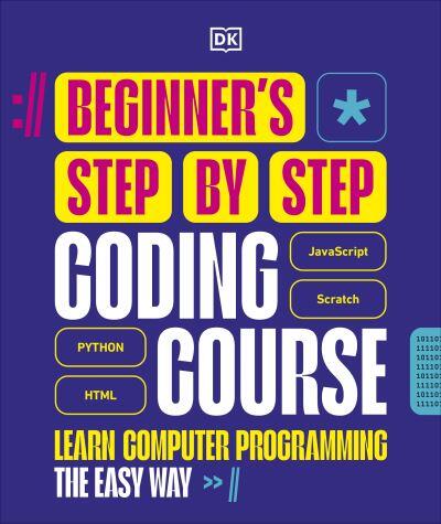 Beginner's Step-by-Step Coding Course by , (Hardback)