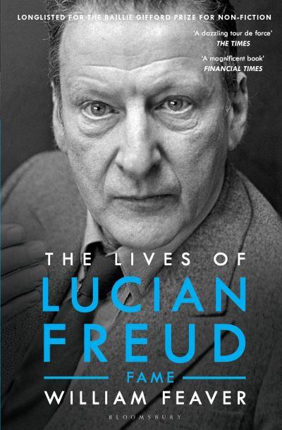 The Lives of Lucian Freud. Fame 1968-2011 by William Feaver (Paperback)