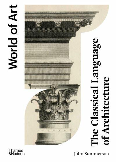 The Classical Language Of Architecture By John Summerson (Paperback)