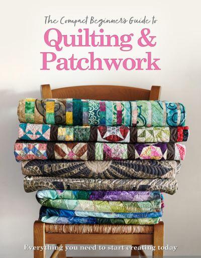 The complete beginner's guide to quilting & patchwork by , (Paperback)