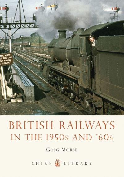 British Railways in the 1950s and '60s by Greg Morse (Paperback)
