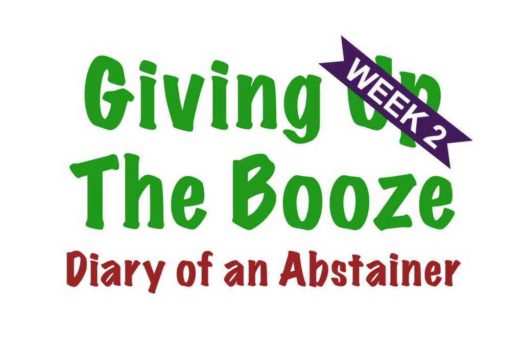 Giving Up The Booze - Week 2