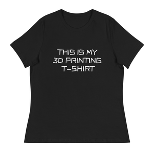 This Is My 3D Printing T-Shirt - Women's Relaxed T-Shirt