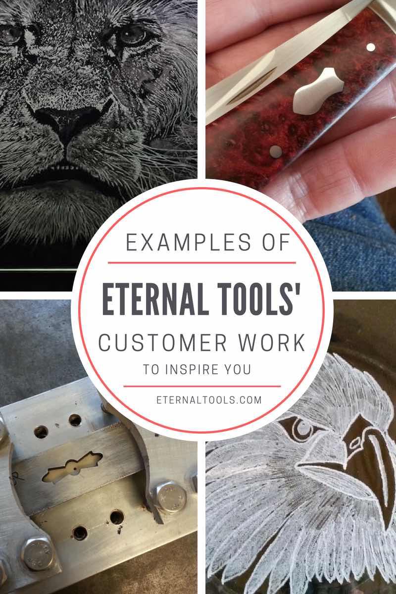 Using Eternal Tools to cut metal, grind out shapes in steel, and engrave and polish glass. These customer examples of their work shows how they use certain tools in their creations