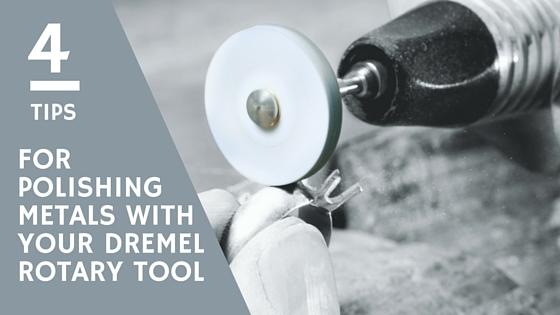 4 Tips for Polishing Metals With Your Dremel Rotary Tool