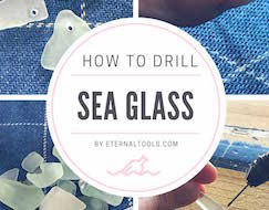 How to Drill Sea Glass for Jewellery Making