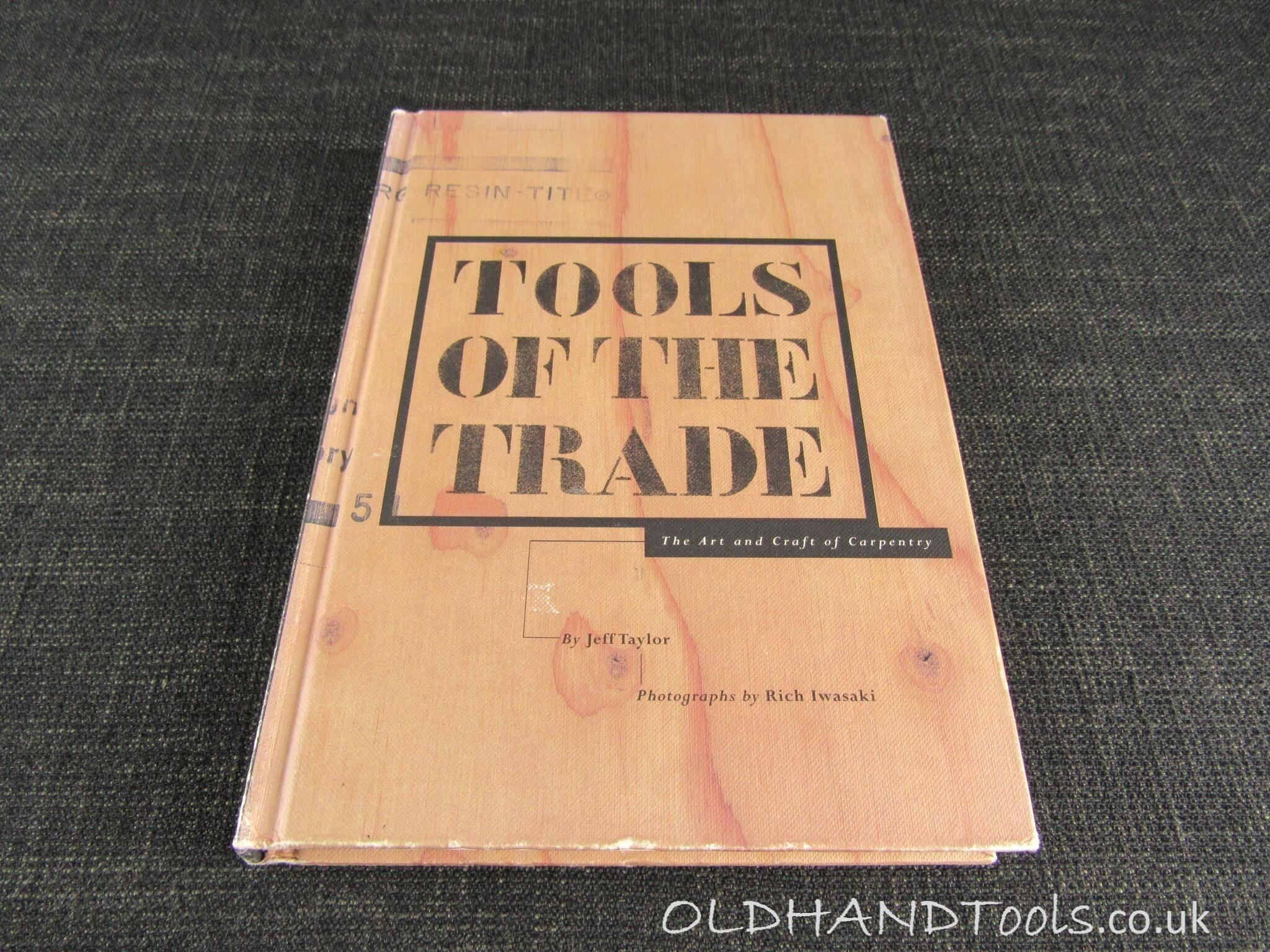 TOOLS OF THE TRADE The Art & Craft of Carpentry by Jeff Taylor - ISBN 0 8118 1273 1