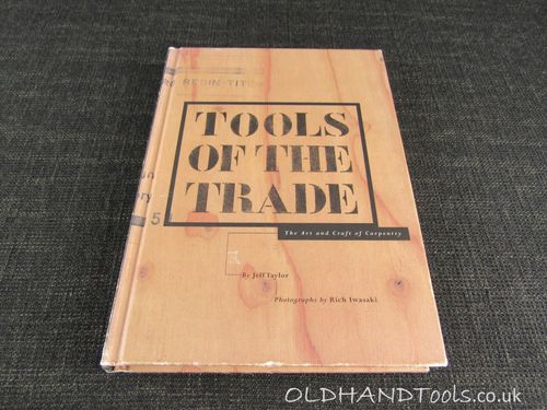 TOOLS OF THE TRADE The Art & Craft of Carpentry by Jeff Taylor - ISBN 0 8118 1273 1