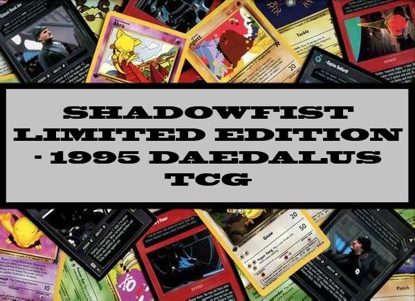 Shadowfist Limited Edition - 1995 Daedalus