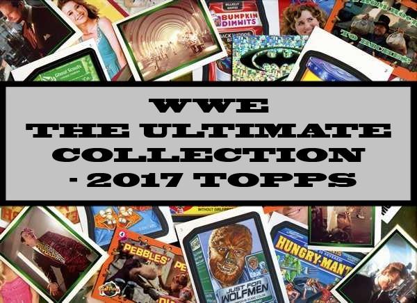 WWE The Ultimate Collection - 2017 Topps
