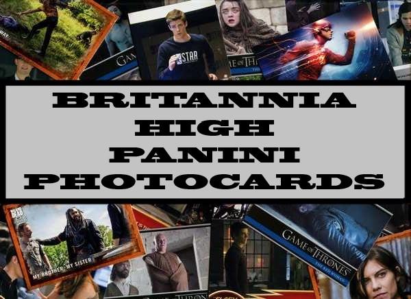 Britannia High - Panini Photocards