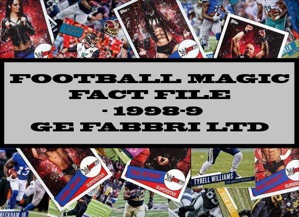 Football Magic Fact File - 1998-9 GE Fabbri Ltd