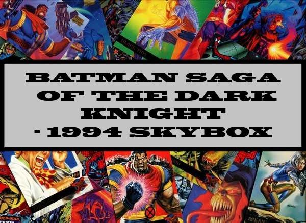 Batman Saga Of The Dark Knight - 1994 Skybox