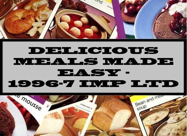 Delicious Meals Made Easy - 1996-7 IMP LTD