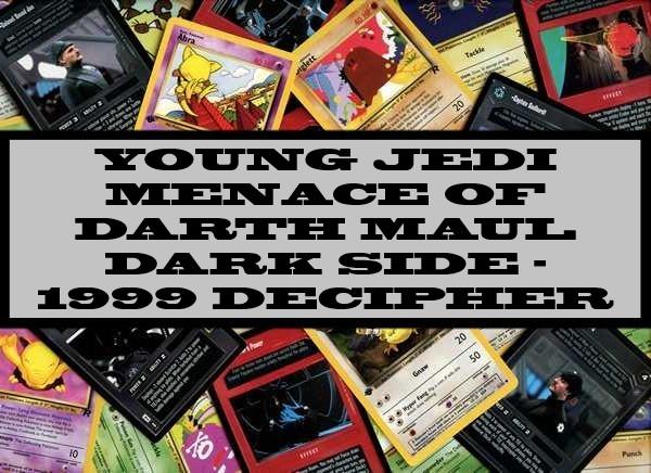 Young Jedi Menace Of Darth Maul Dark Side - 1999 Decipher