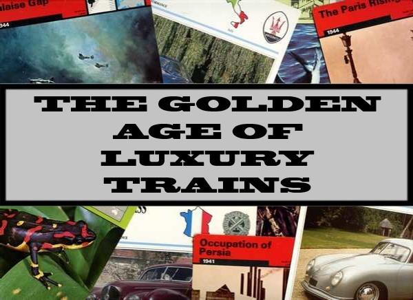 The Golden Age Of Luxury Trains