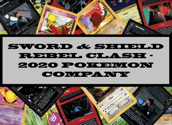 Sword & Shield Rebel Clash - 2020 Pokemon Company