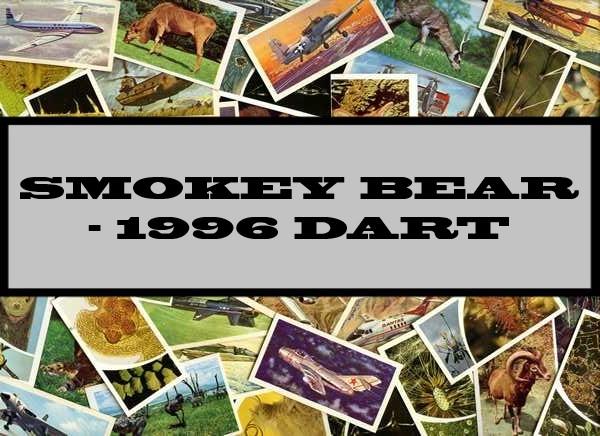 Smokey Bear - 1996 Dart