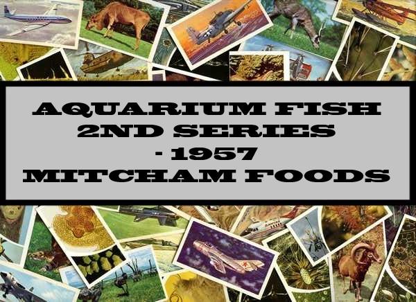 Aquarium Fish 2nd Series - 1957 Mitcham Foods