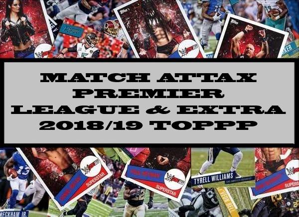 Match Attax Premier League & Extra - 2018-19 Topps