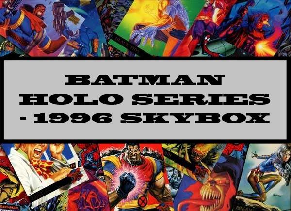 Batman Holo Series - 1996 Skybox