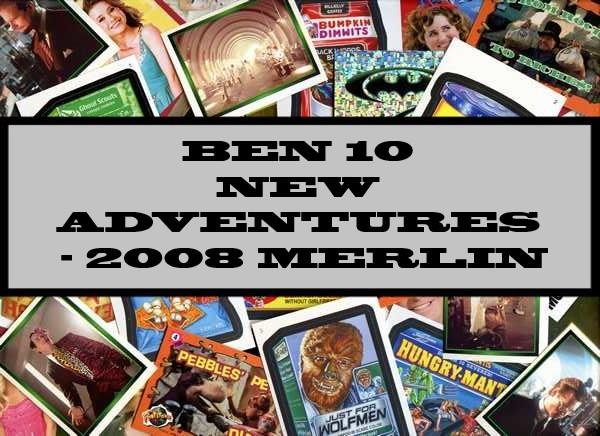 Ben 10 New Adventures - 2008 Merlin