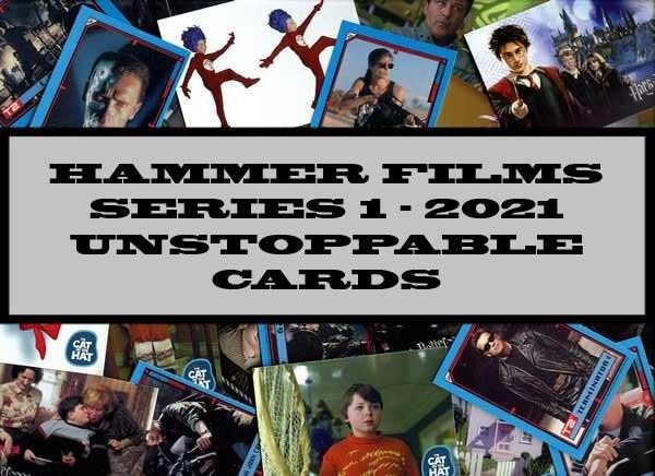 Hammer Films Series 1 - 2021 Unstoppable Cards