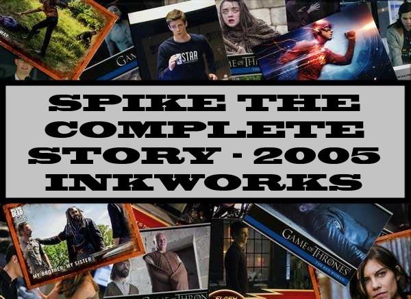 Spike The Complete Story - 2005 Inkworks
