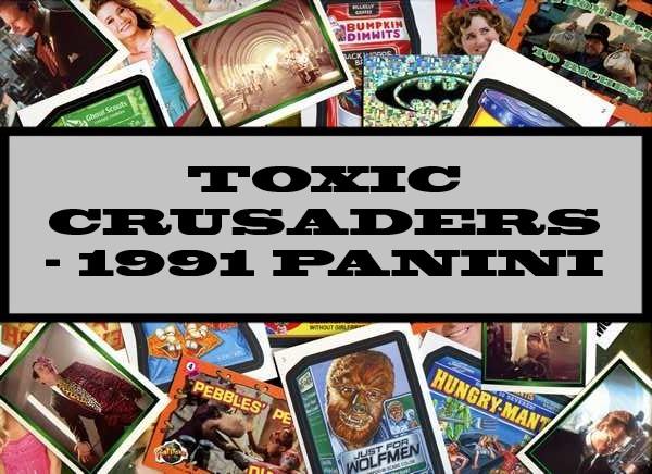 Toxic Crusaders - 1991 Panini