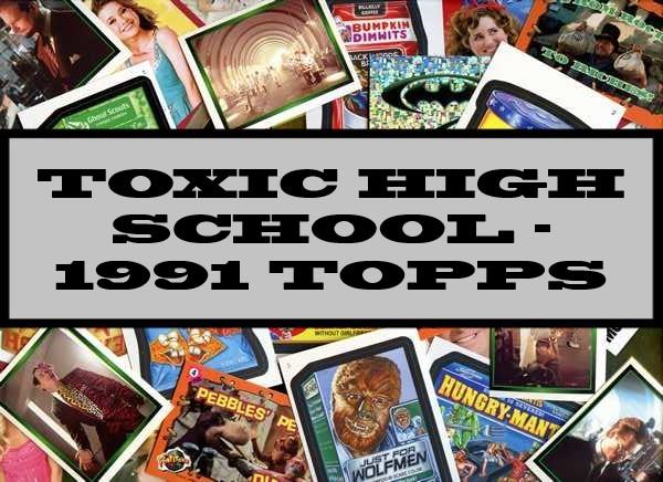 Toxic High School - 1991 Topps