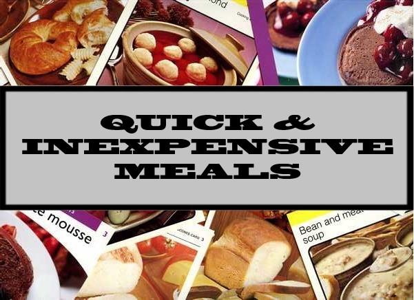Quick & Inexpensive Meals