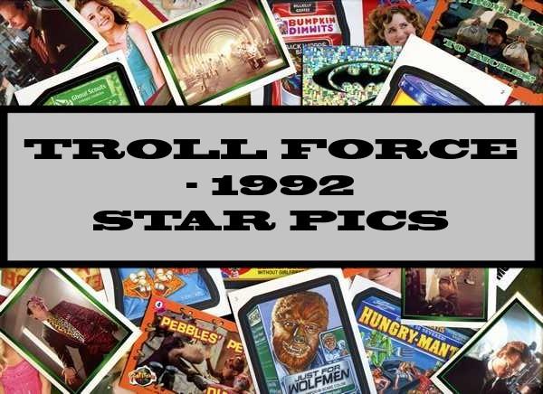 Troll Force - 1992 Star Pics
