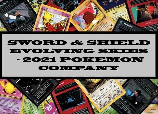 Sword & Shield Evolving Skies - 2021 Pokemon Company