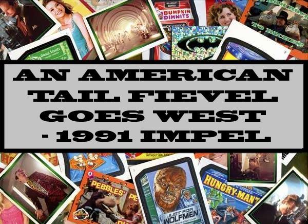 An American Tail Fievel Goes West - 1991 Impel