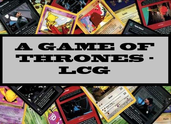 A Game Of Thrones LCG