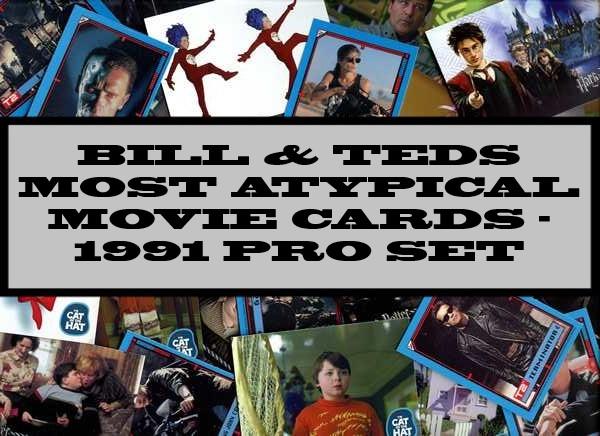 Bill & Ted's Most Atypical Movie Card - 1991 Pro Set