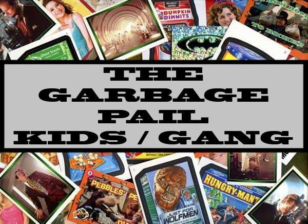 The Garbage Pail Kids / Gang