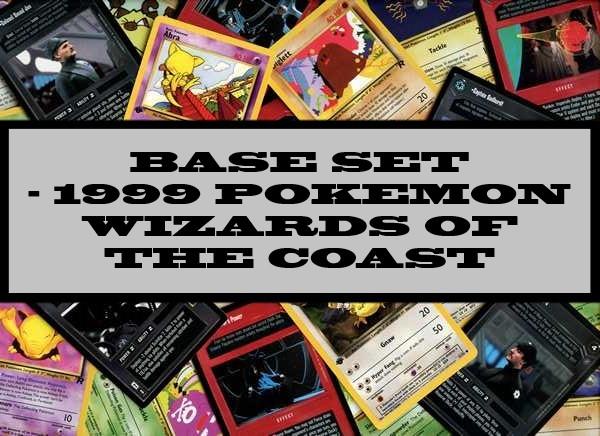 Base Set Pokemon - 1999 Wizards Of The Coast