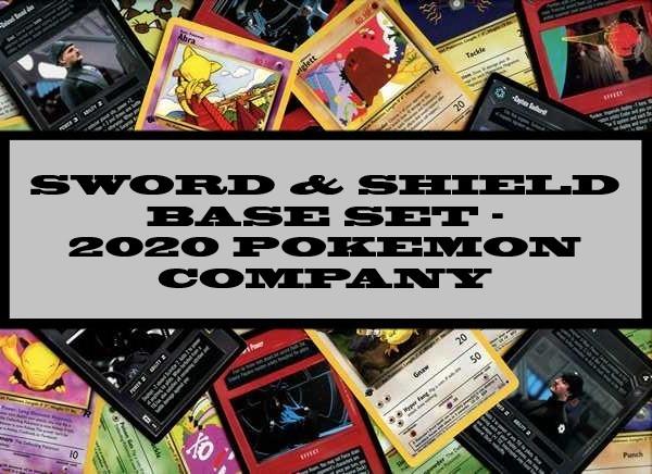 Sword & Shield Base Set - 2020 Pokemon Company