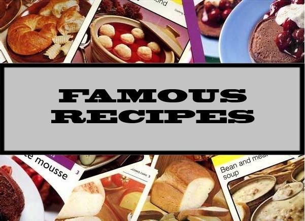 Famous Recipes
