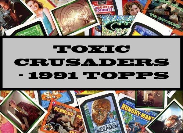 Toxic Crusaders - 1991 Topps
