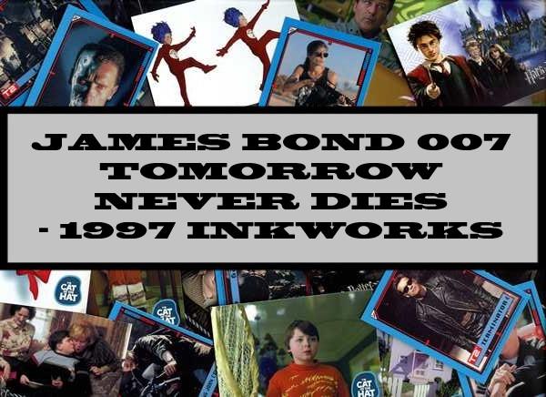 James Bond Tomorrow Never Dies - 1997 Inkworks