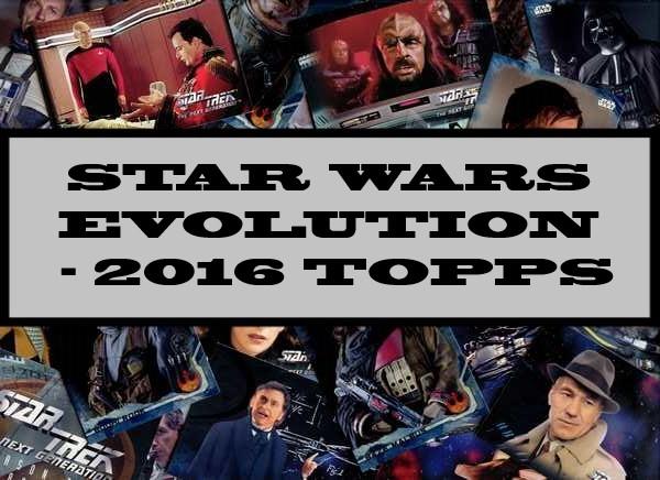 Star Wars Evolution - 2016 Topps