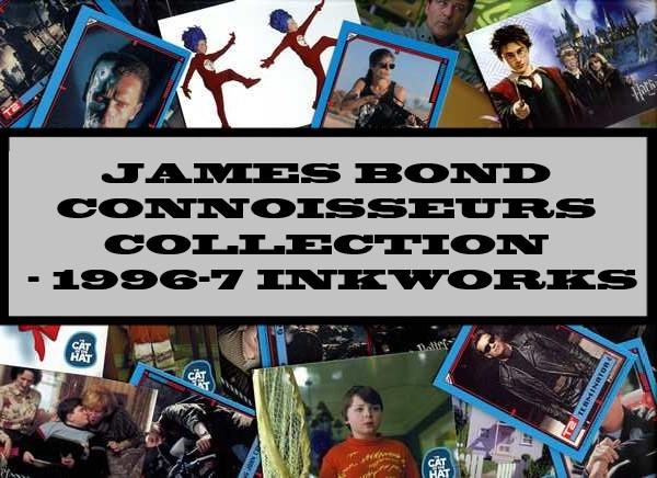 James Bond Connoisseurs Collection - 1996-7 Inkworks